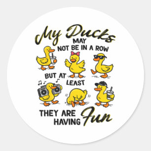 Mental Health Anxiety Duck My Ducks May Not Be In  Classic Round Sticker