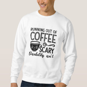 Mental Health Anxiety Running Out Of Coffee Scary Sweatshirt