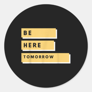 Mental Health Awareness Be Here Tomorrow Therapy T Classic Round Sticker
