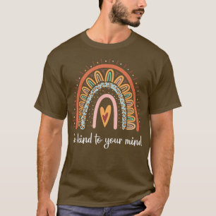 Mental Health Awareness Be Kind To Your Mind 3306  T-Shirt
