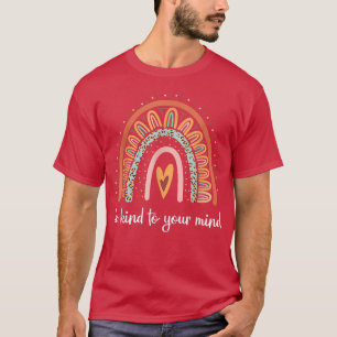 Mental Health Awareness Be Kind To Your Mind 3318 T-Shirt