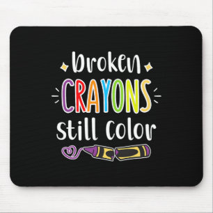 Mental Health Awareness Broken Crayons still colou Mouse Pad