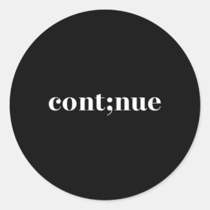 Mental Health Awareness Continue Semicolon  Classic Round Sticker