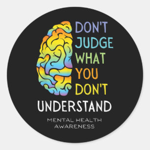Mental Health Awareness Dont Judge Brain Classic Round Sticker