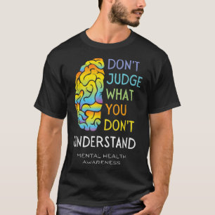 Mental Health Awareness Dont Judge Brain T-Shirt