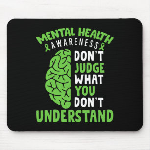 Mental Health Awareness Don't Judge What You Dont Mouse Pad