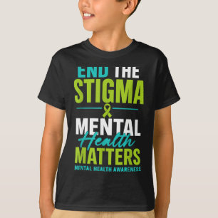 Mental health awareness end stigma  T-Shirt