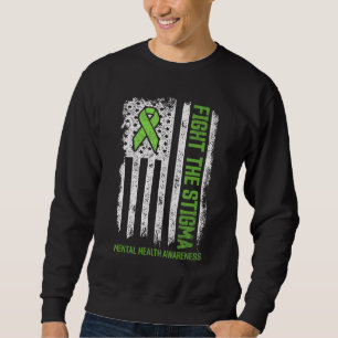 Mental Health Awareness  Fight The Stigma Mental H Sweatshirt