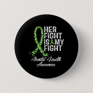 Mental Health Awareness Her Fight Is My Fight  6 Cm Round Badge