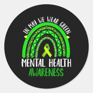 Mental Health Awareness In May We Wear Green  Classic Round Sticker