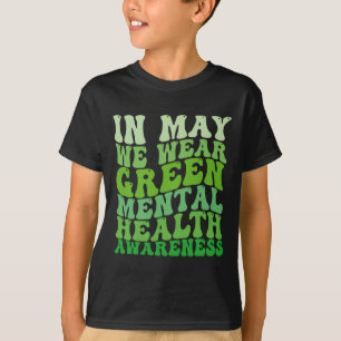 Mental Health Awareness In May We Wear Green Menta T-Shirt