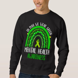 Mental Health Awareness In May We Wear Green Sweatshirt