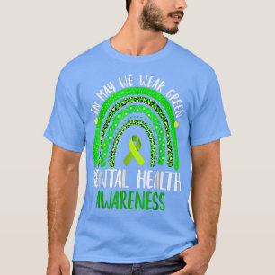 Mental Health Awareness In May We Wear Green T-Shirt