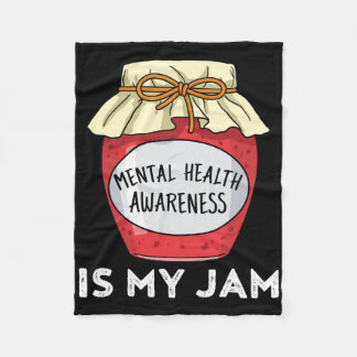 Mental Health Awareness Mental Health Is My Jam  Fleece Blanket