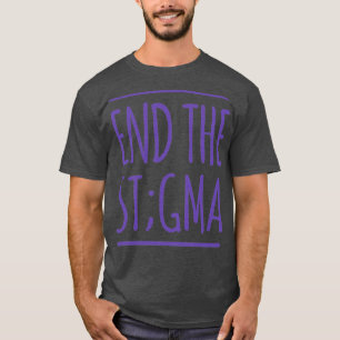 Mental Health Awareness Month End The Stigma T-Shirt