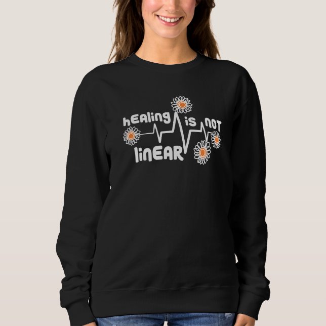 Mental Health Awareness Month Healing Is Not Linea Sweatshirt (Front)