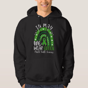 Mental Health Awareness Month In May We Wear Green Hoodie