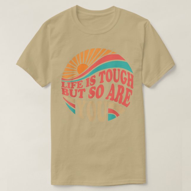 Mental Health Awareness Month Life Is Tough But So T-Shirt (Design Front)