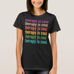Mental Health Awareness Month Therapy Is Cool Posi T-Shirt