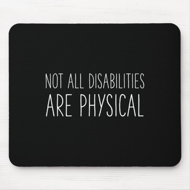 Mental Health Awareness Not All Disabilities Are P Mouse Pad (Front)