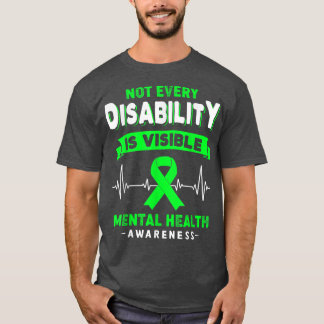 Mental Health Awareness Not Every Disability Is Vi T-Shirt