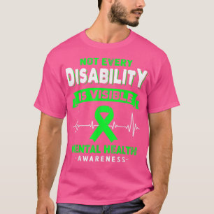 Mental Health Awareness Not Every Disability Is Vi T-Shirt