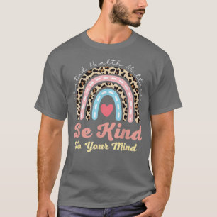 Mental Health Awareness Rainbow Leopard Be Kind To T-Shirt