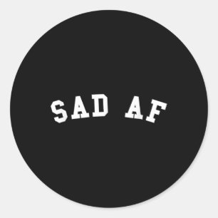 Mental Health Awareness Sad Af  Classic Round Sticker