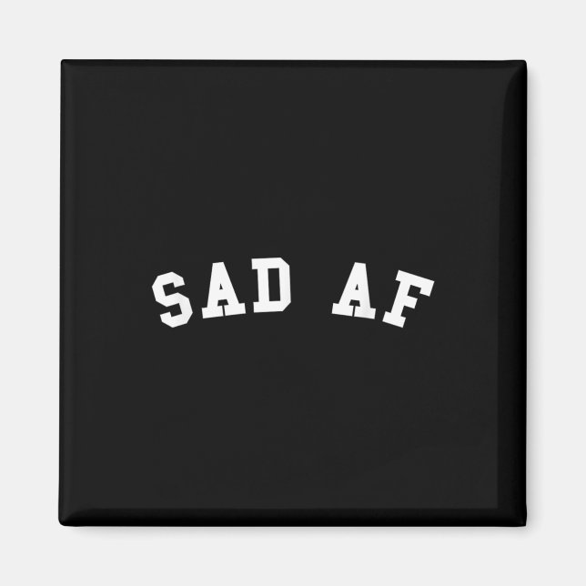 Mental Health Awareness Sad Af  Magnet (Front)
