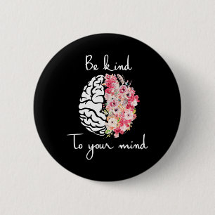 Mental Health Awareness Self Care Be Kind To Your  6 Cm Round Badge