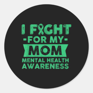 Mental Health Awareness Shirt - I Fight For My Mum Classic Round Sticker