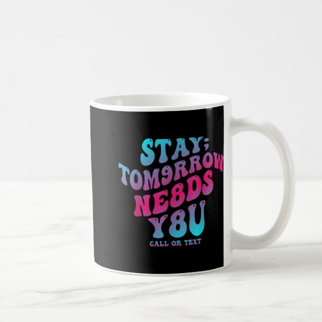 Mental Health Awareness Stay Tomorrow Needs You Bl Coffee Mug (Right)
