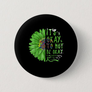 Mental Health Awareness Sunflower Its Okay To Not  6 Cm Round Badge