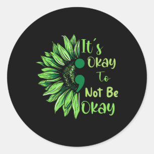 Mental Health Awareness Sunflower Its Okay To Not Classic Round Sticker