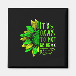 Mental Health Awareness Sunflower Its Okay To Not Magnet