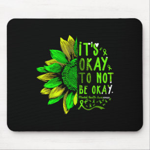 Mental Health Awareness Sunflower Its Okay To Not Mouse Pad