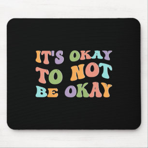 Mental Health Awareness Sunflower Its Okay To Not Mouse Pad