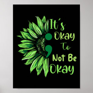 Mental Health Awareness Sunflower Its Okay To Not Poster