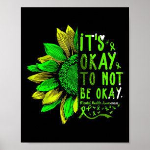 Mental Health Awareness Sunflower Its Okay To Not Poster