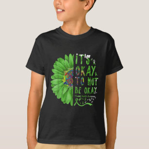 Mental Health Awareness Sunflower Its Okay To Not T-Shirt
