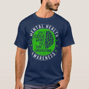 Mental Health Awareness Support Don't Judge Green T-Shirt