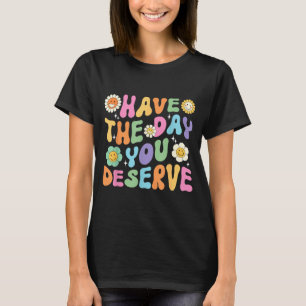 Mental Health Awareness Therapy Have The Day T-Shirt