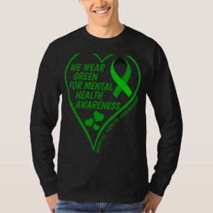Mental Health Awareness We Wear Green For Mental H T-Shirt