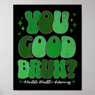 Mental Health Awareness - You Good Bruh Premium  Poster