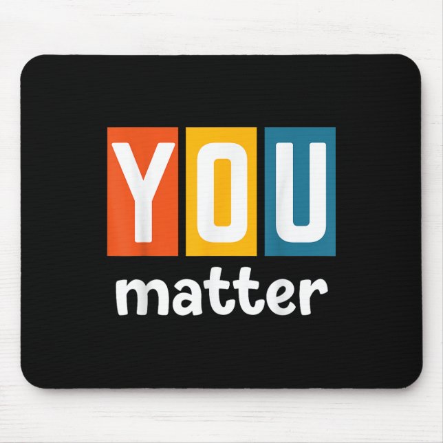 Mental Health Awareness - You  Mouse Pad (Front)