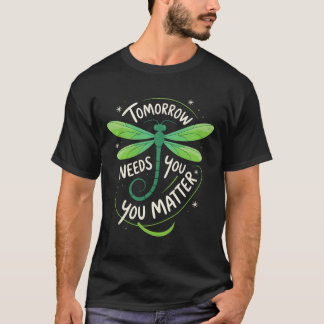 Mental Health Awareness You Problem Tomorrow Needs T-Shirt