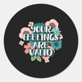 Mental Health Awareness - Your Feelings Are Valid  Classic Round Sticker