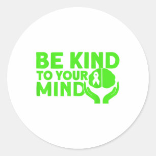 Mental Health Be Kind To Your Mind Mental Health A Classic Round Sticker