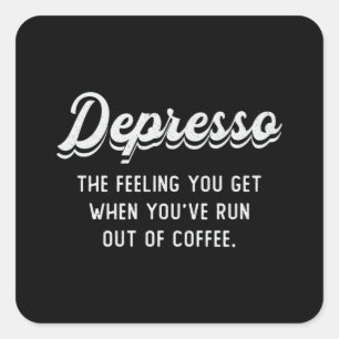Mental Health Depresso The Feeling You Get Coffee Square Sticker