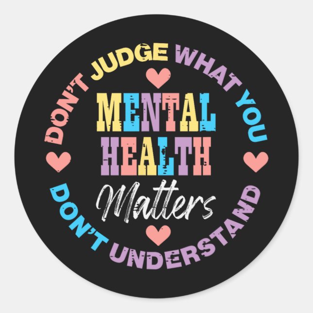 Mental Health Dont Judge You Dont Understand Aware Classic Round Sticker (Front)